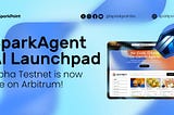 Introducing the SparkAgent Launchpad Testnet