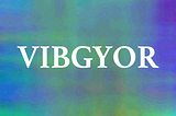 VIBGYOR - A generative art collection