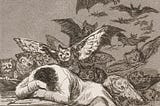 The Goya Painting: “The Sleep of Reason Produces Monsters.”