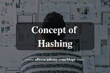 The Concept of Hashing in Programming