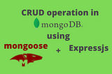 mongoDB CRUD operation using mongoose and Expressjs