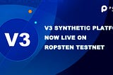 Plutos Network V3 Synthetic Platform launches on Ropsten Testnet