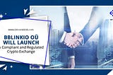BBLINKIO OÜ Will Launch a Compliant and Regulated Crypto Exchange