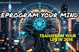 Reprogramming Your Mind: The #1 Secret to Transform Your Life