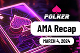 Polker AMA Recap — Monday 4th March 2024!