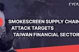 Smokescreen Supply Chain Attack Targets Taiwan Financial Sector, A Deeper Look