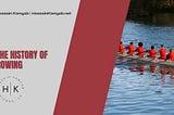 Hossain Kamyab on The History of Rowing