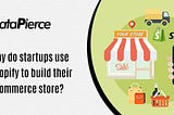 Why do startups use Shopify to build their eCommerce store?