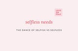 Selfless Needs