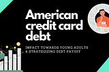 American credit card debt continues to climb while GenZ is unaware of APR repercussions