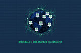 Join the Kick-Start of the BlockBase Network