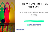 The 9 Keys To True Wealth