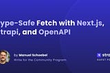 Type-Safe Fetch with Next.js, Strapi, and OpenAPI