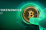 All You Need To Know About Tokenomics And It’s Components