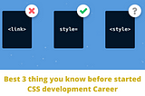 sBest 5 thing you know before started CSS development Career