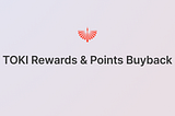 TOKI Rewards & Points Buyback