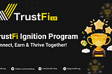 Introducing the TrustFi Ignition Program: Let’s Moon Together! 🌕
