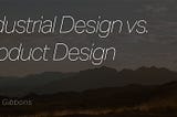 Industrial Design vs Product Design