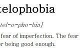 Atelophobia