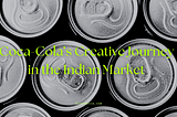 Fizzing Success: Coca-Cola’s Creative Journey in the Indian Market — Noobzmedia.com