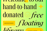 What’s a Free Floating Library?