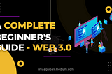A complete Beginner’s guide — Web 3.0