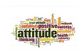 Role Of Attitude In Effective Performance