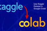 How to import Kaggle data in Google Colab