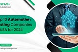 Top 10 Automation Testing Companies in USA for 2024