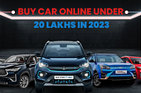 Buy Car Online Under 20 Lakhs in 2023