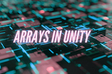 A Quick Introduction to Arrays in Unity
