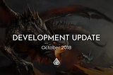 Development update: October 2018