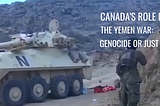 Canada’s Role in the Yemen War: Genocide or Just Business?