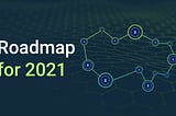 XinFin RoadMap For 2021: Wallet, Custodian Integration, XDC Rapid Adoption.