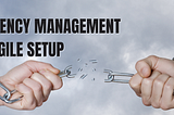 Dependency Management in an agile setup
