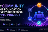 Why Community Is the Foundation of Every Successful Crypto Project