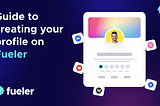 Guide to creating your profile on Fueler.io