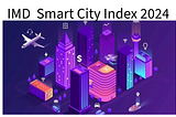 IMD Smart City Index 2024 — Economy, Tech & Security of 142 Cities