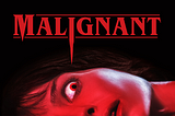 Malignant — 誤導嘅藝術 — 戲觀James Wan