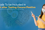 Foods To be Included in Diet after Testing Corona Positive