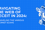 Navigating the Web of Deceit in 2024: Unraveling the Various Internet Scams