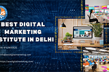 Become a Expert at the Best Digital Marketing Institute in Delhi