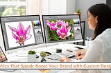 Graphics That Speak: Boost Your Brand with Custom Designs”