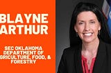 Secretary Blayne Arthur — Oklahoma Department of Agriculture, Food & Forestry.