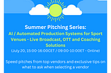 Summer Pitching Series: AI / Automated Production Systems for Sports Venues (July 20, 2023)