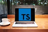 Get Started With TypeScript — Part 1