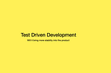 Test-Driven Development: Pain Or Gain