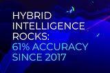 Hybrid Intelligence Rocks: 61% Accuracy Since 2017