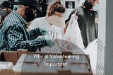 Why is Volunteering Important?