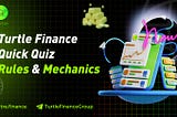 Turtle Finance Quick Quiz Rules & Mechanics